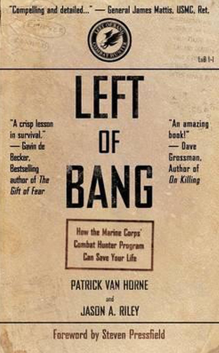 Aanbevolen lectuur: Left of Bang - How the Marine Corps' Combat Hunter Program can save your life door Jason A. Riley & Patrick van Horne